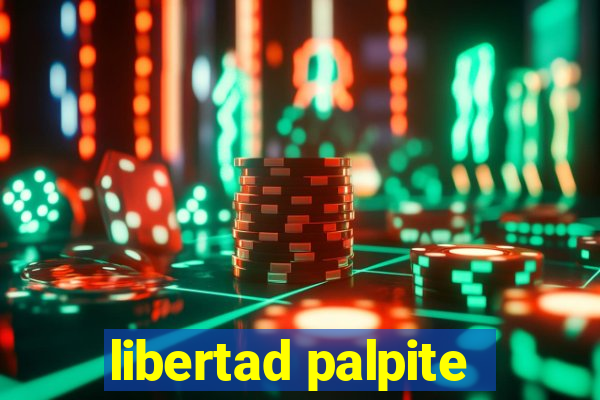 libertad palpite